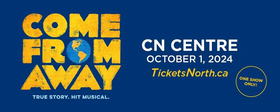 Come From Away CN Centre October 1, 2024 TicketsNorth.ca
