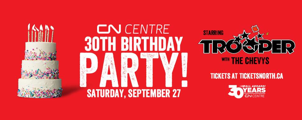 CN Centre's 30th Birthday Party with Trooper on September 27th