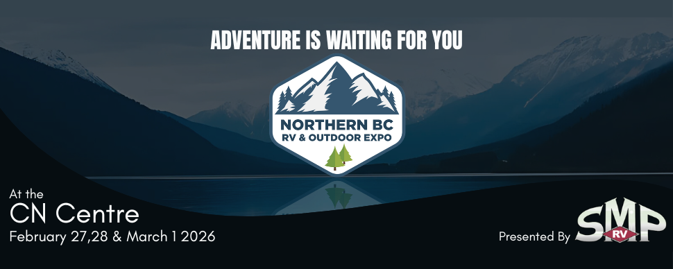 The 2026 Northern BC RV & Outdoor Expo at the CN Centre from Feb 27 to Mar 1