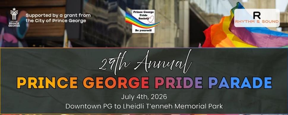 29th Annual Prince George Pride Parade July 4th 2026 Downtown PG to Lheidli T'enneh Memorial Park